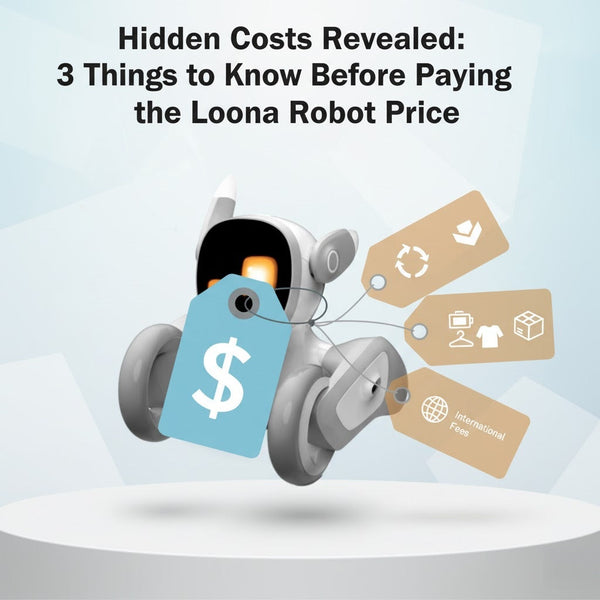 Hidden Costs Revealed: 3 Things to Know Before Paying the Loona Robot Price
